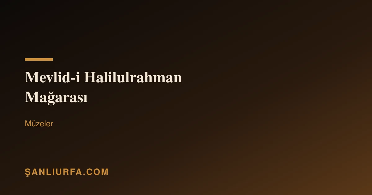 Mevlid-i Halilulrahman Mağarası