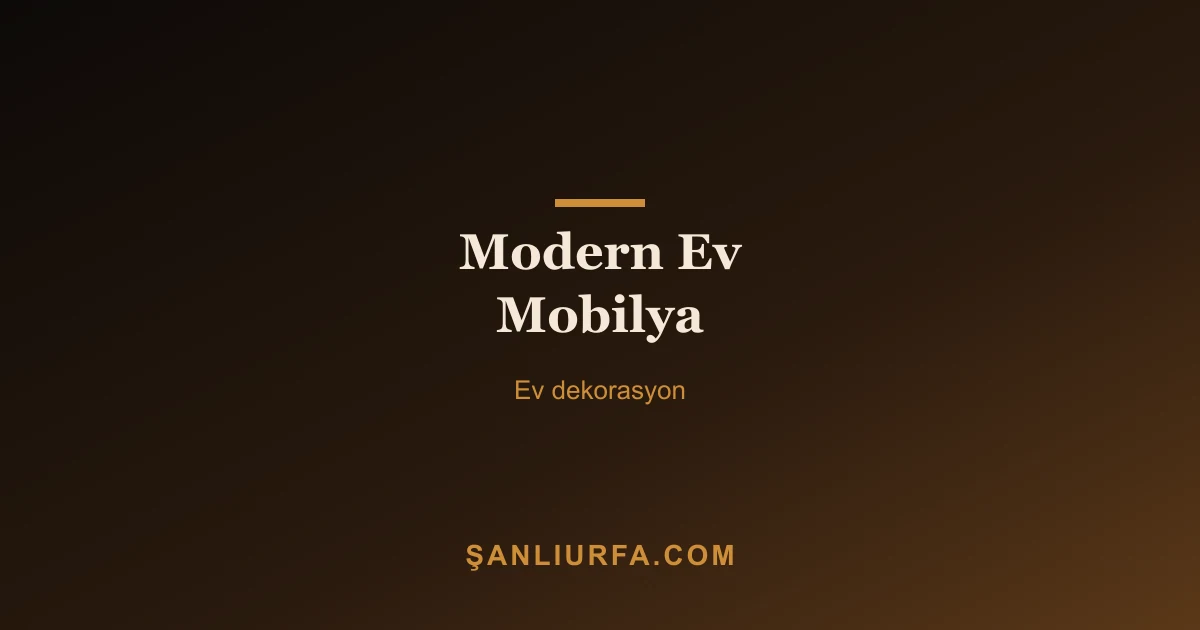 Modern Ev Mobilya
