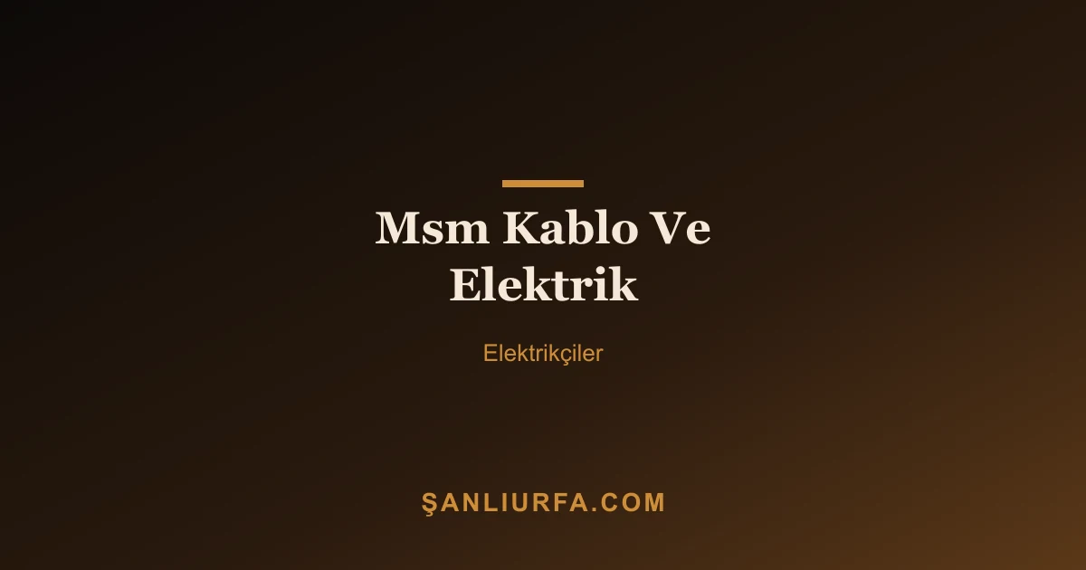 Msm Kablo Ve Elektrik