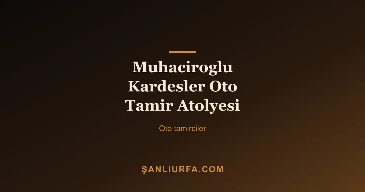 Muhaciroglu Kardesler Oto Tamir Atolyesi