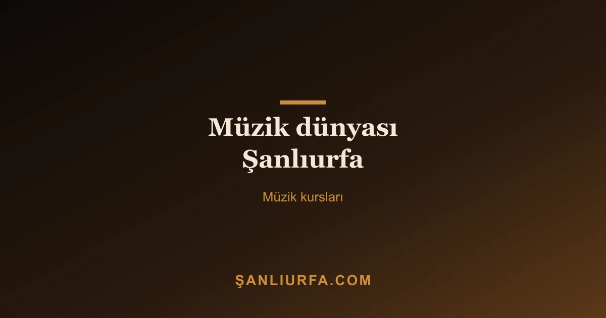 Müzik dünyası Şanlıurfa