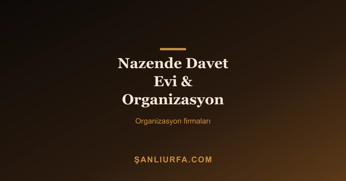Nazende Davet Evi & Organizasyon