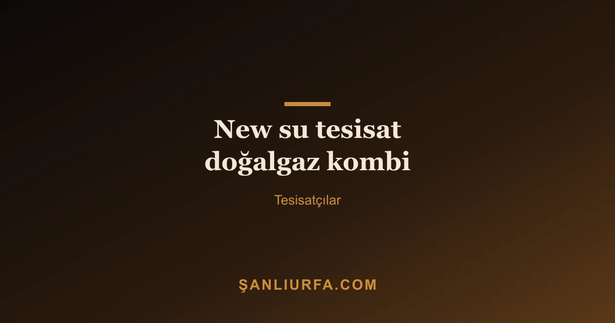 New su tesisat doğalgaz kombi