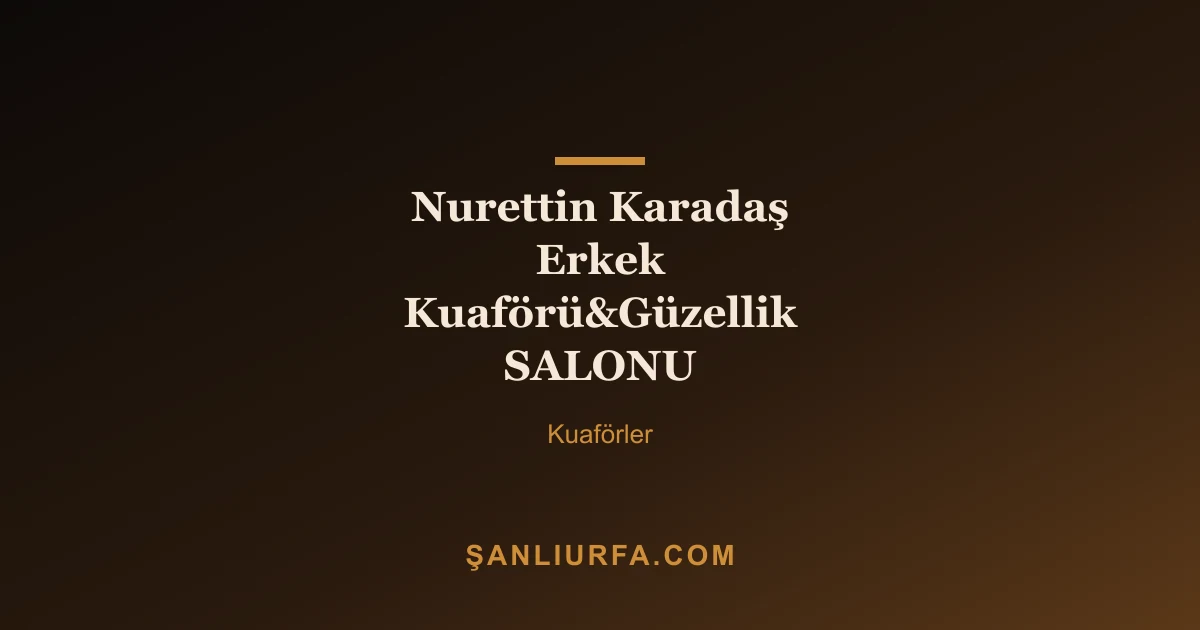 Nurettin Karadaş Erkek Kuaförü&Güzellik SALONU