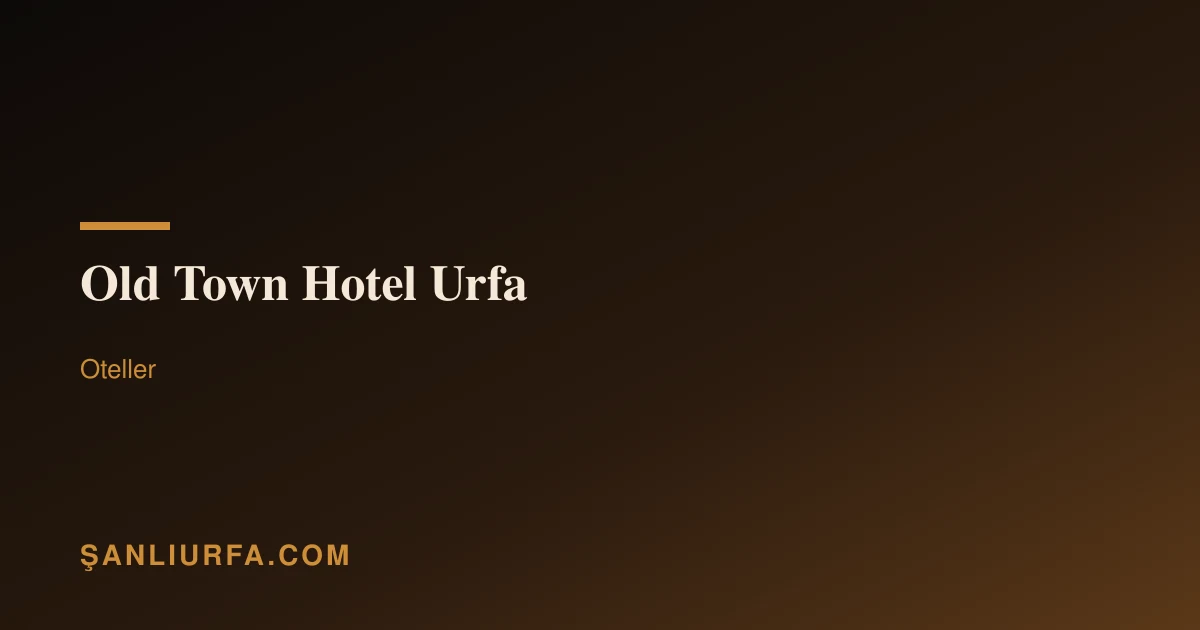 Old Town Hotel Urfa