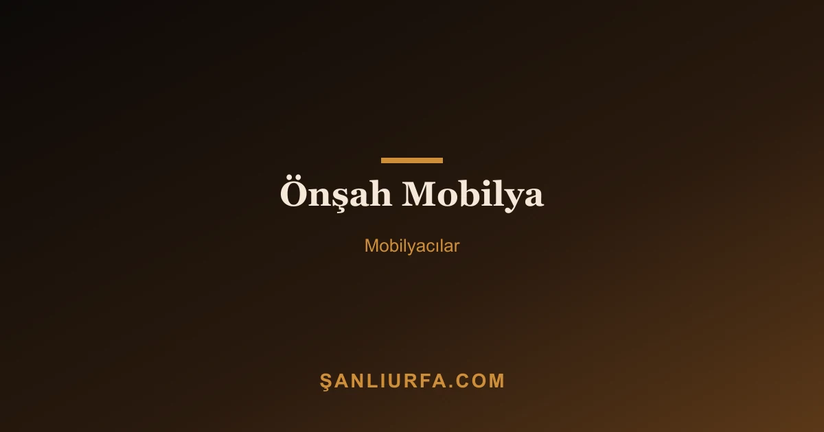 Önşah Mobilya