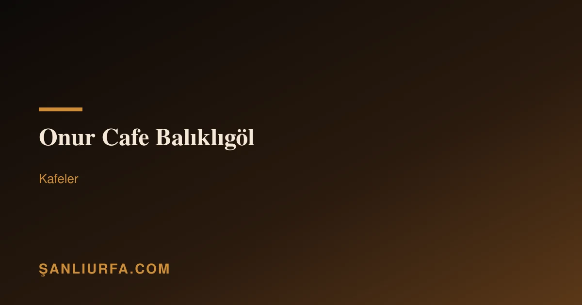Onur Cafe Balıklıgöl
