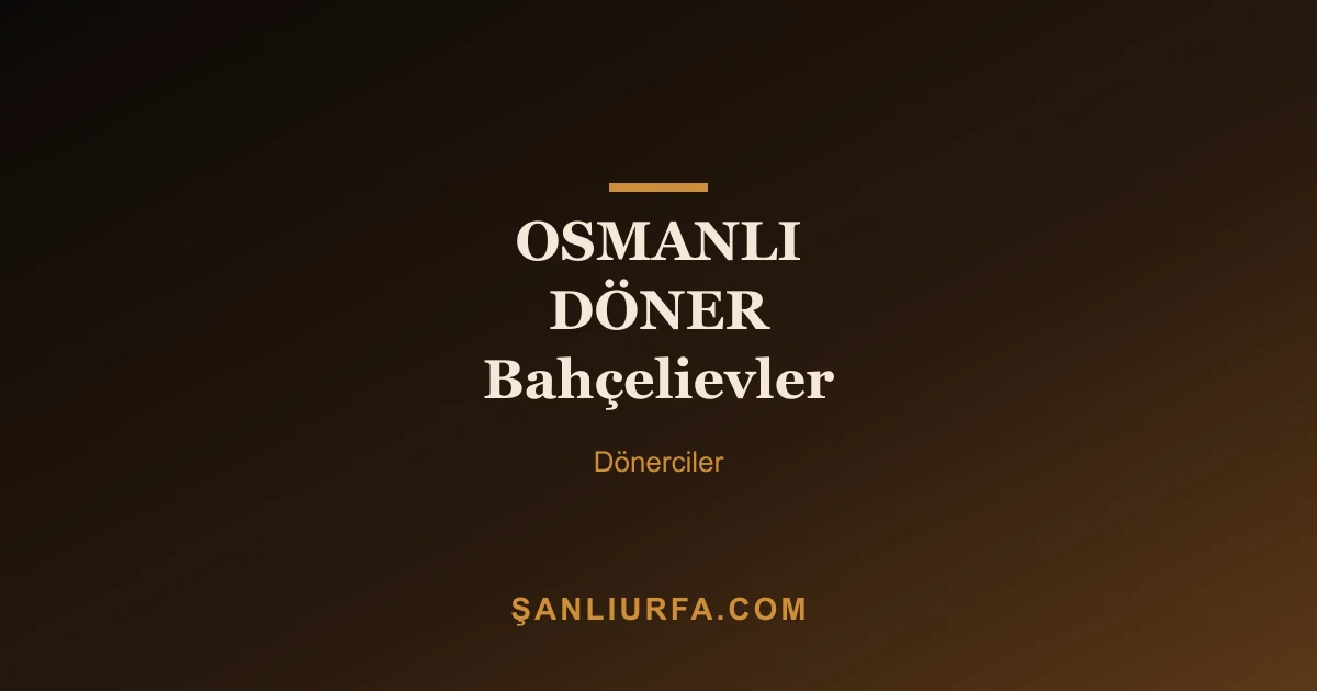OSMANLI DÖNER Bahçelievler