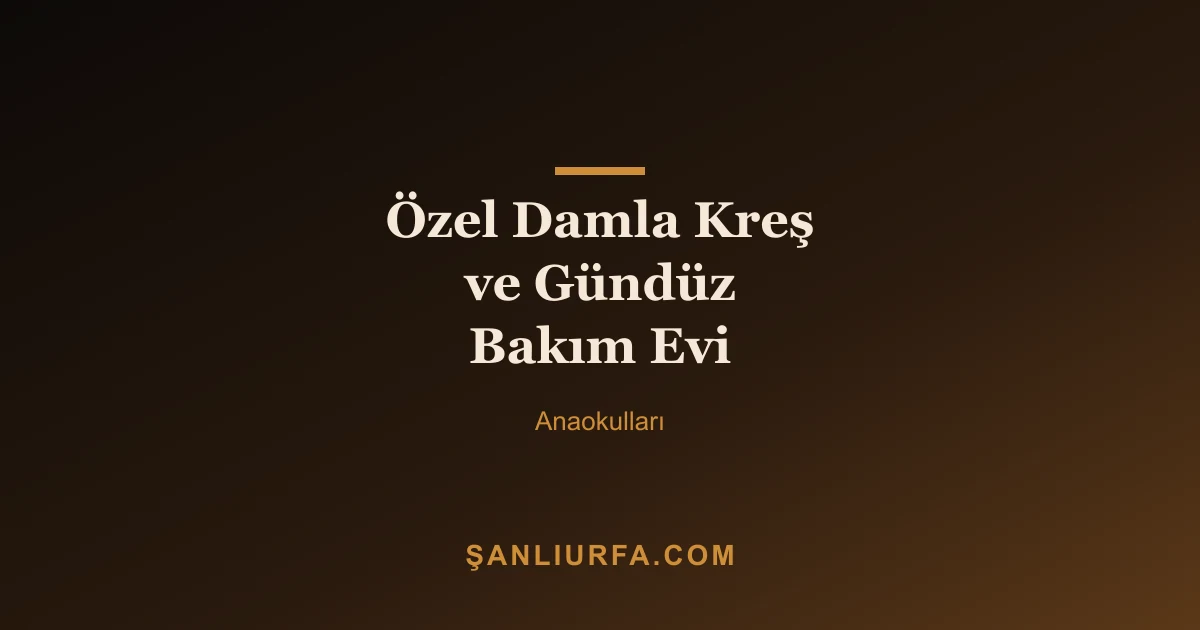 Özel Damla Kreş ve Gündüz Bakım Evi