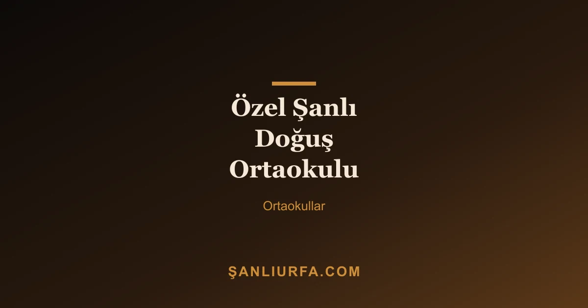 Özel Şanlı Doğuş Ortaokulu