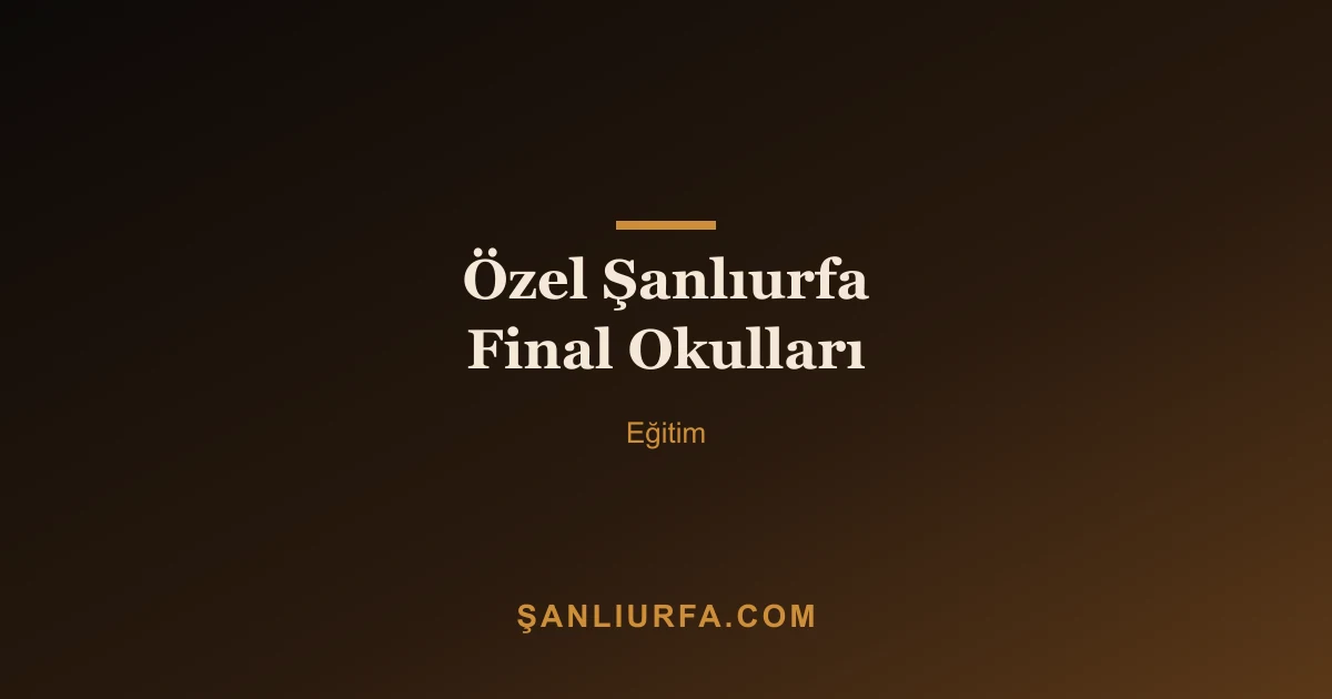 Özel Şanlıurfa Final Okulları