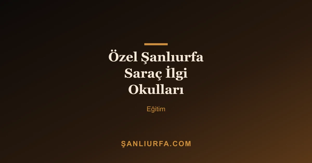 Özel Şanlıurfa Saraç İlgi Okulları
