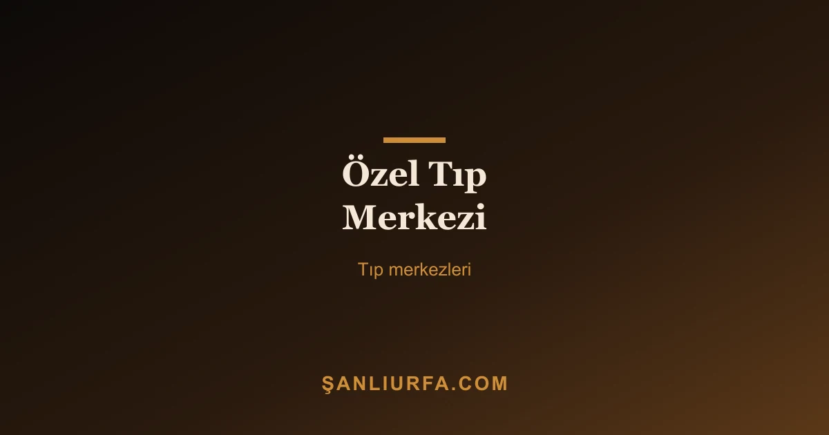 Özel Tıp Merkezi