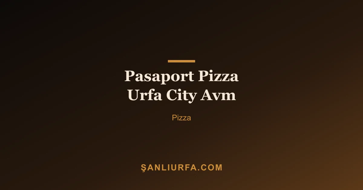 Pasaport Pizza Urfa City Avm
