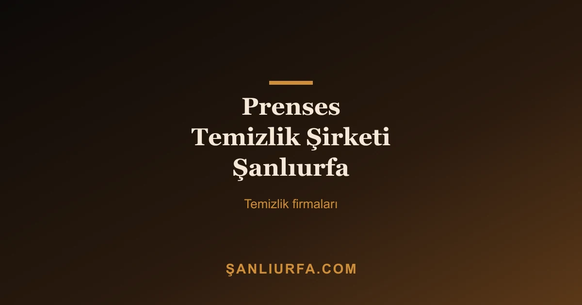 Prenses Temizlik Şirketi Şanlıurfa
