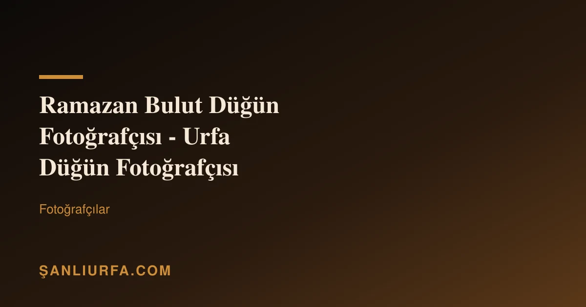 Ramazan Bulut Düğün Fotoğrafçısı - Urfa Düğün Fotoğrafçısı