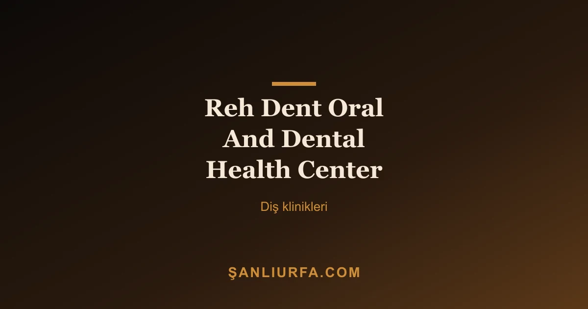 Reh Dent Oral And Dental Health Center