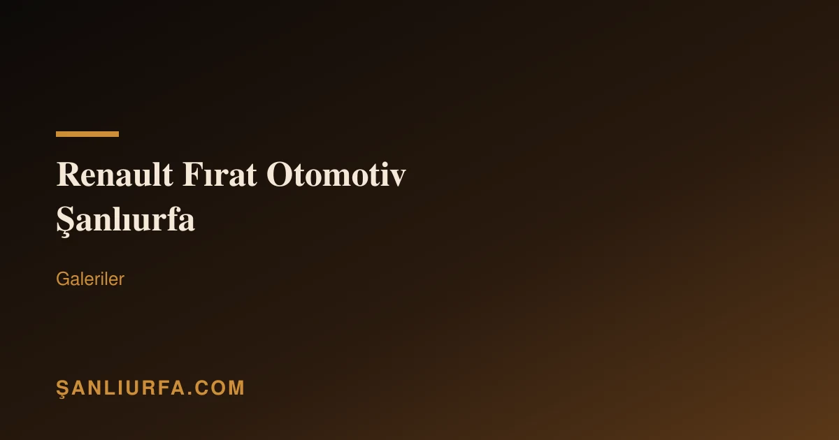Renault Fırat Otomotiv Şanlıurfa