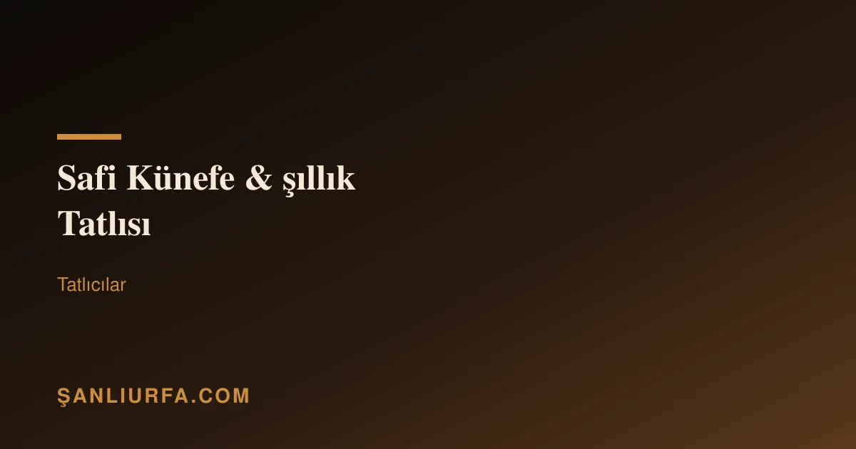Safi Künefe & şıllık Tatlısı