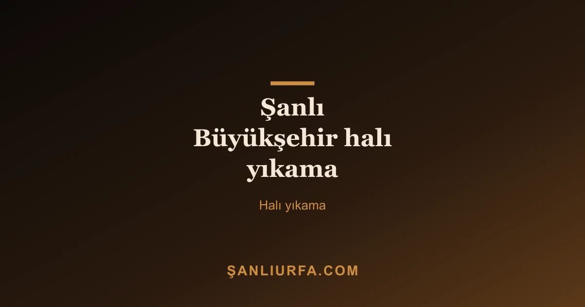 Şanlı Büyükşehir halı yıkama