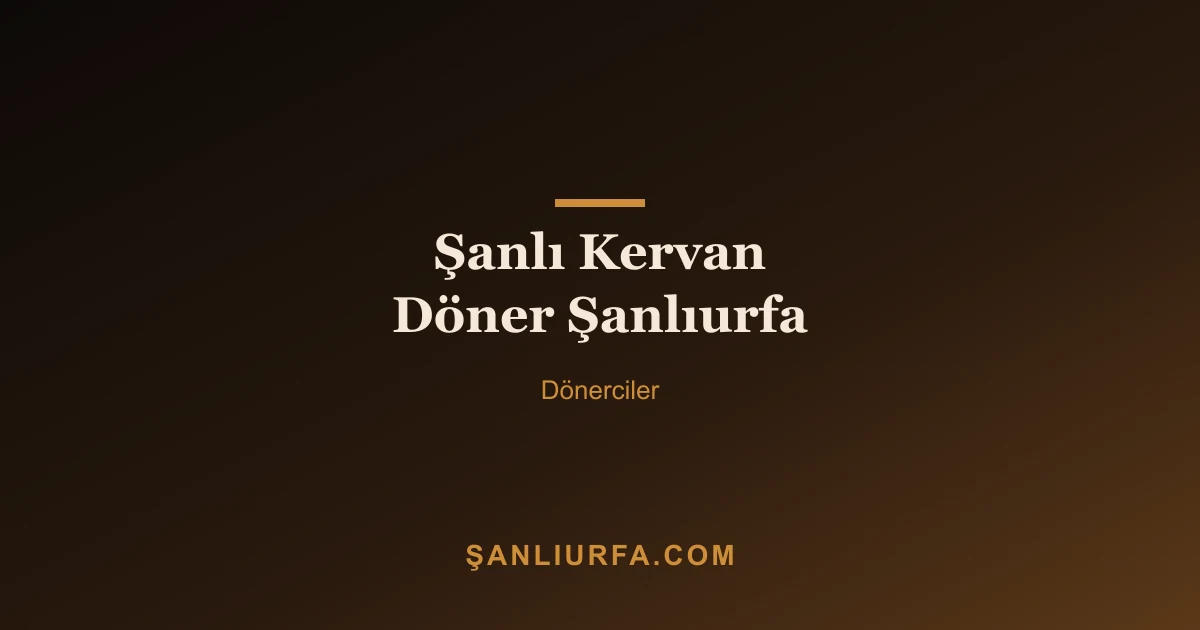 Şanlı Kervan Döner Şanlıurfa