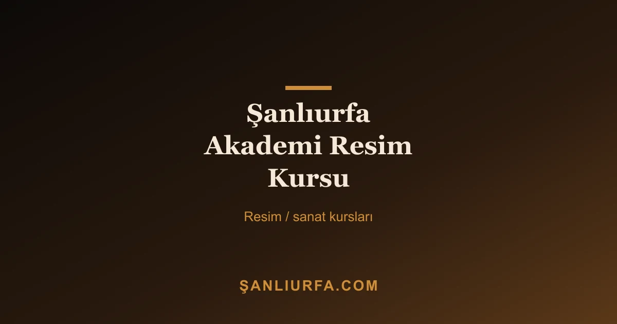 Şanlıurfa Akademi Resim Kursu