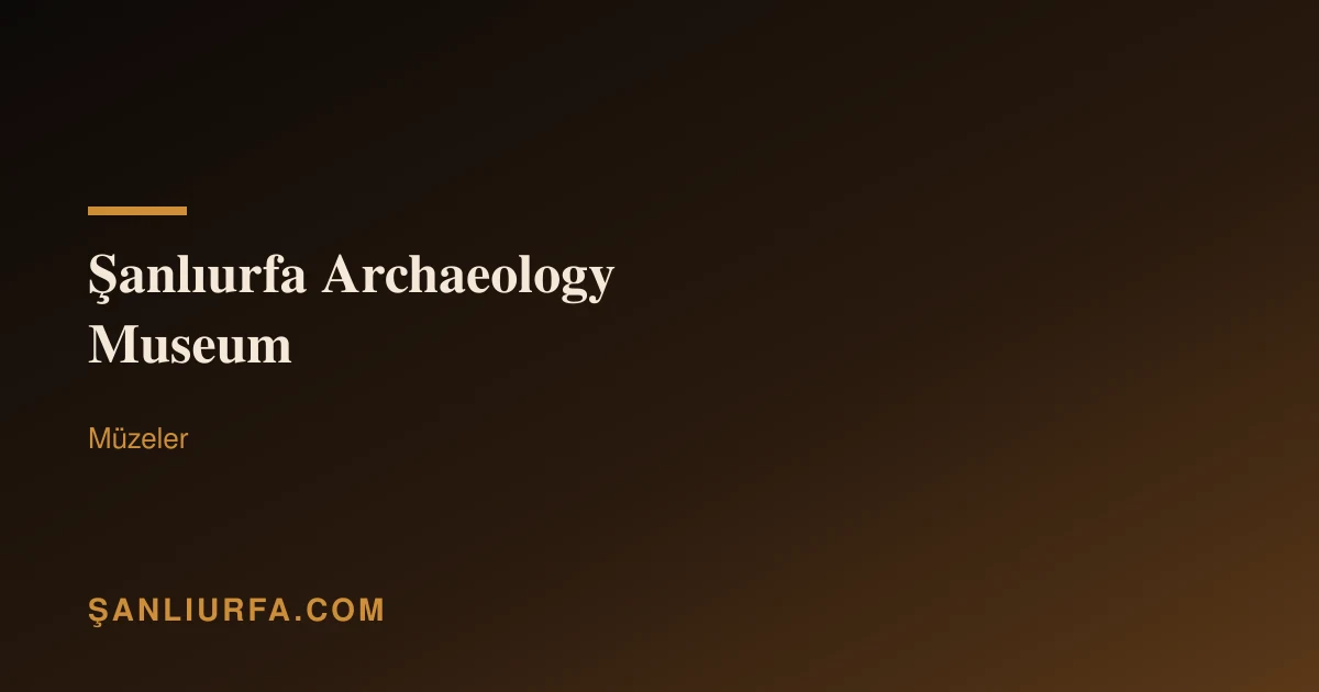 Şanlıurfa Archaeology Museum