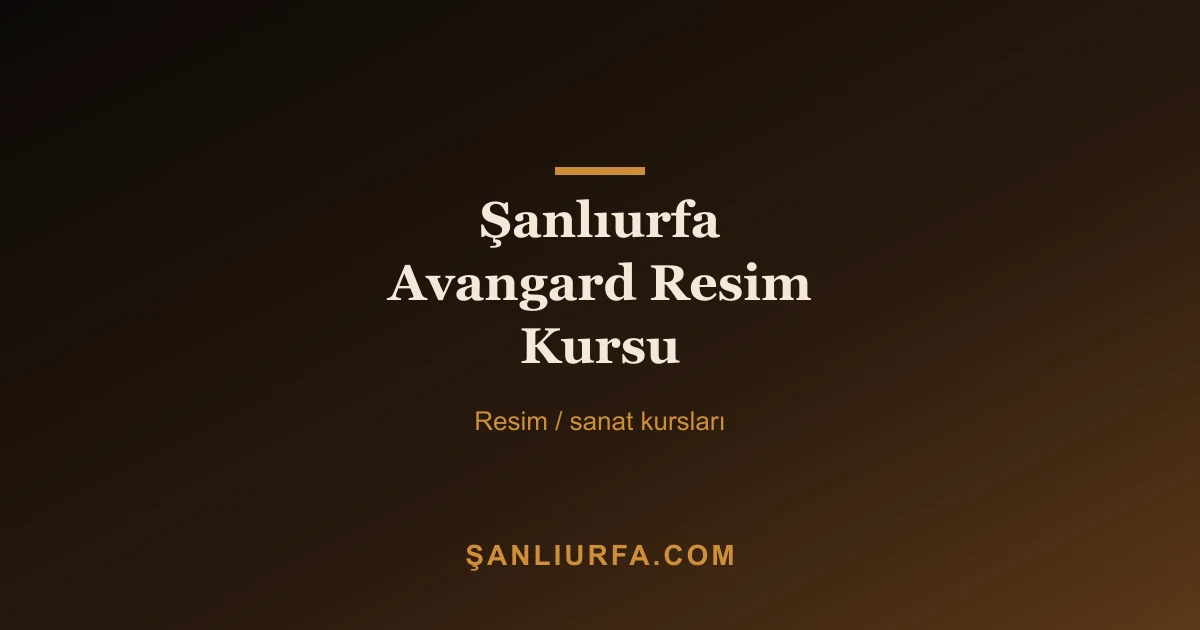 Şanlıurfa Avangard Resim Kursu