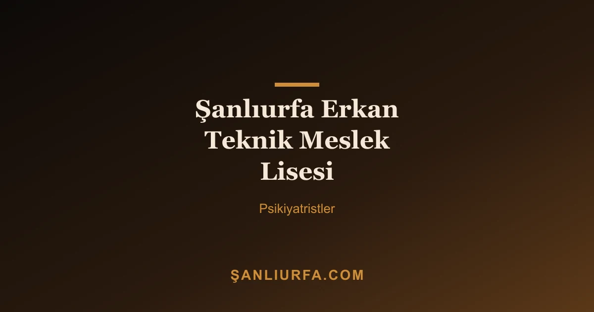 Şanlıurfa Erkan Teknik Meslek Lisesi