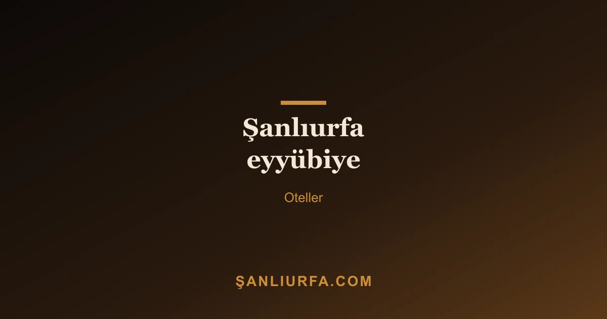 Şanlıurfa eyyübiye