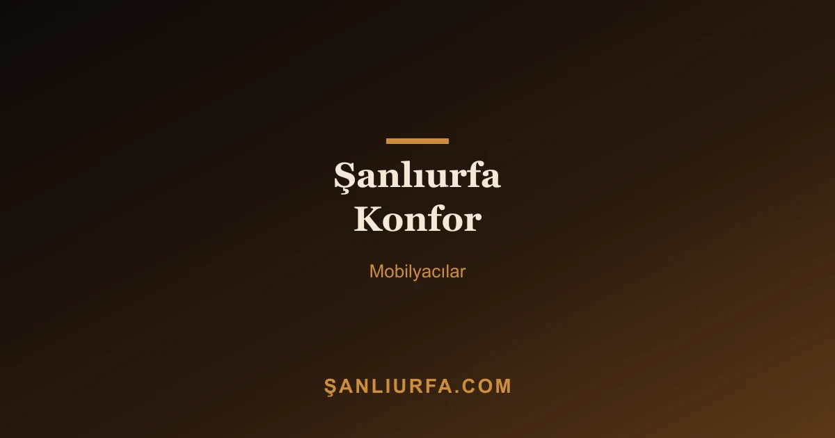 Şanlıurfa Konfor