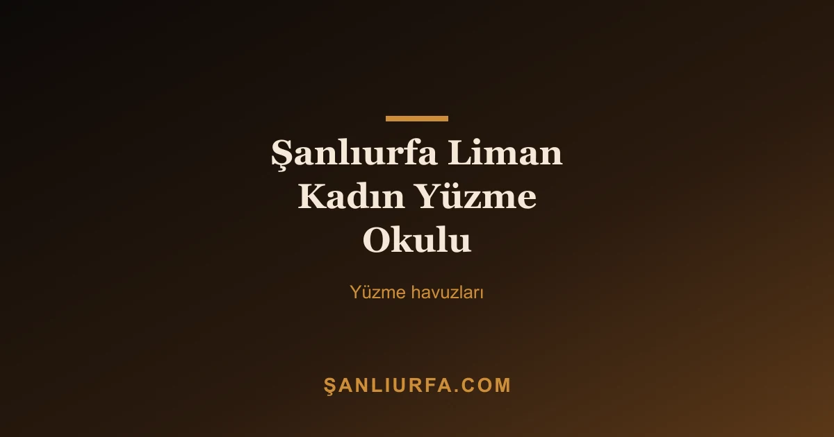 Şanlıurfa Liman Kadın Yüzme Okulu