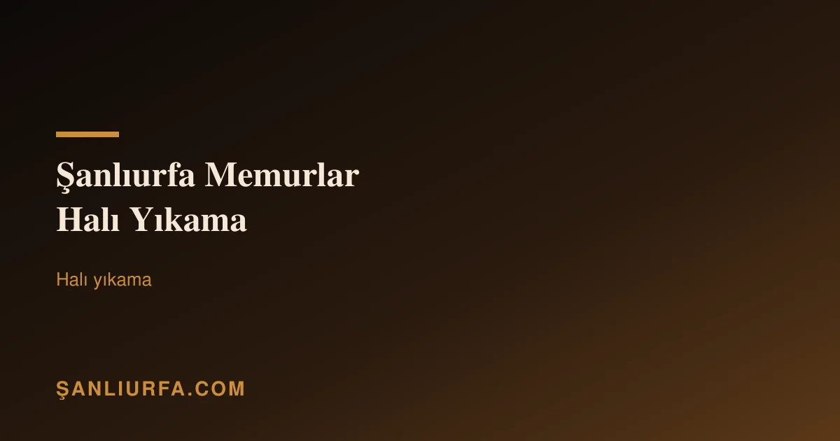 Şanlıurfa Memurlar Halı Yıkama