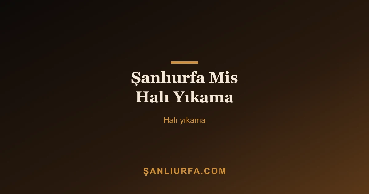 Şanlıurfa Mis Halı Yıkama