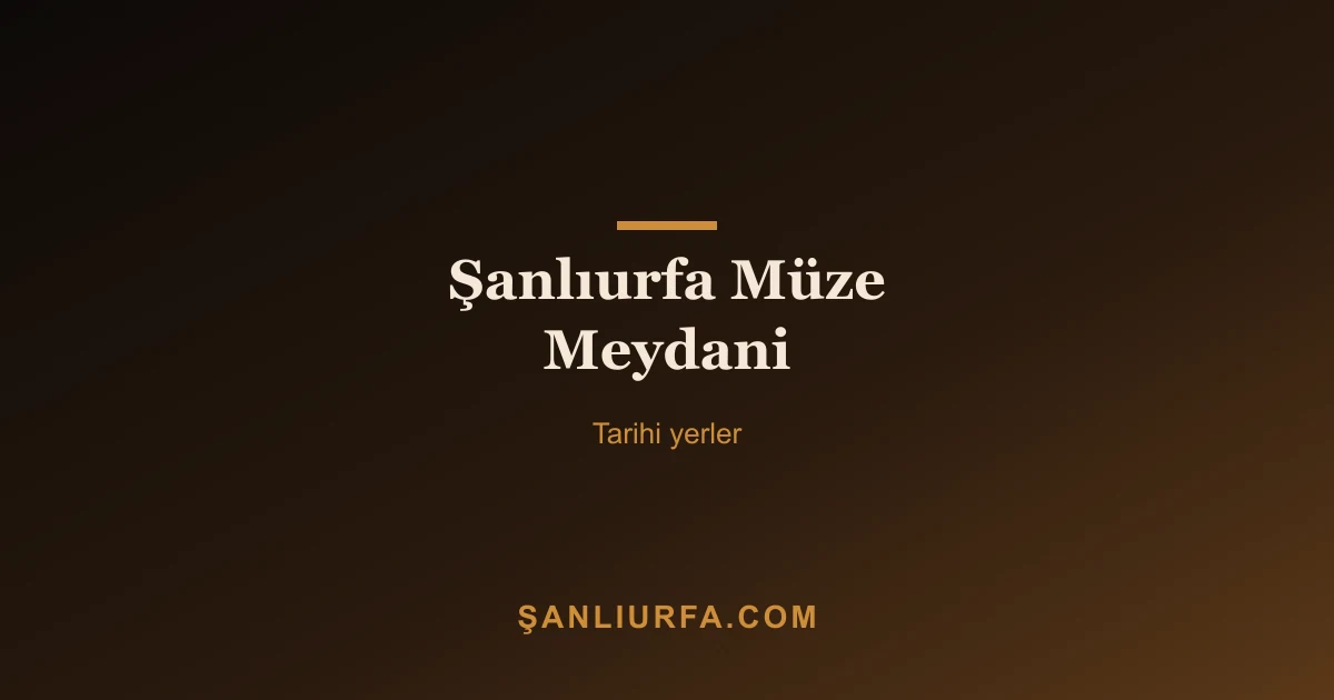 Şanlıurfa Müze Meydani