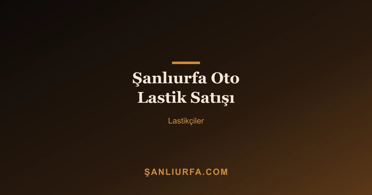 Şanlıurfa Oto Lastik Satışı