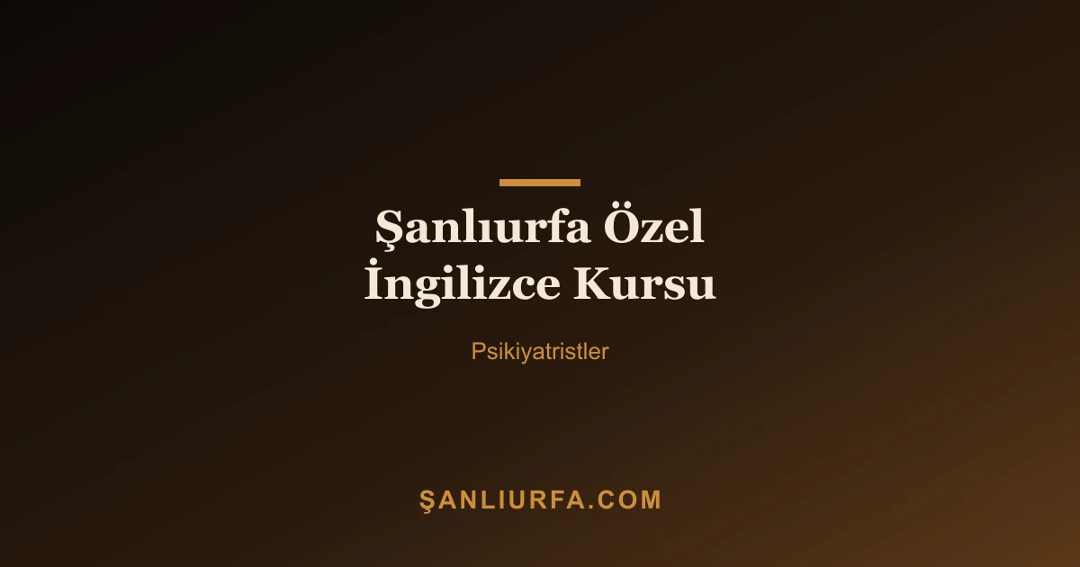 Şanlıurfa Özel İngilizce Kursu