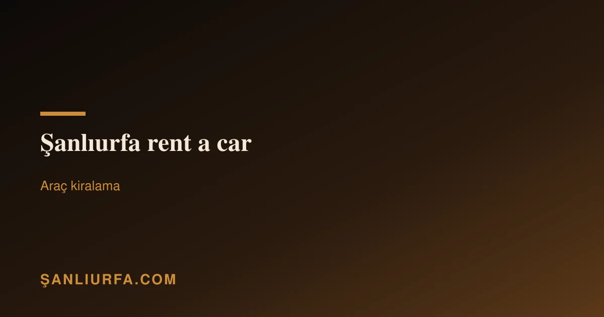 Şanlıurfa rent a car