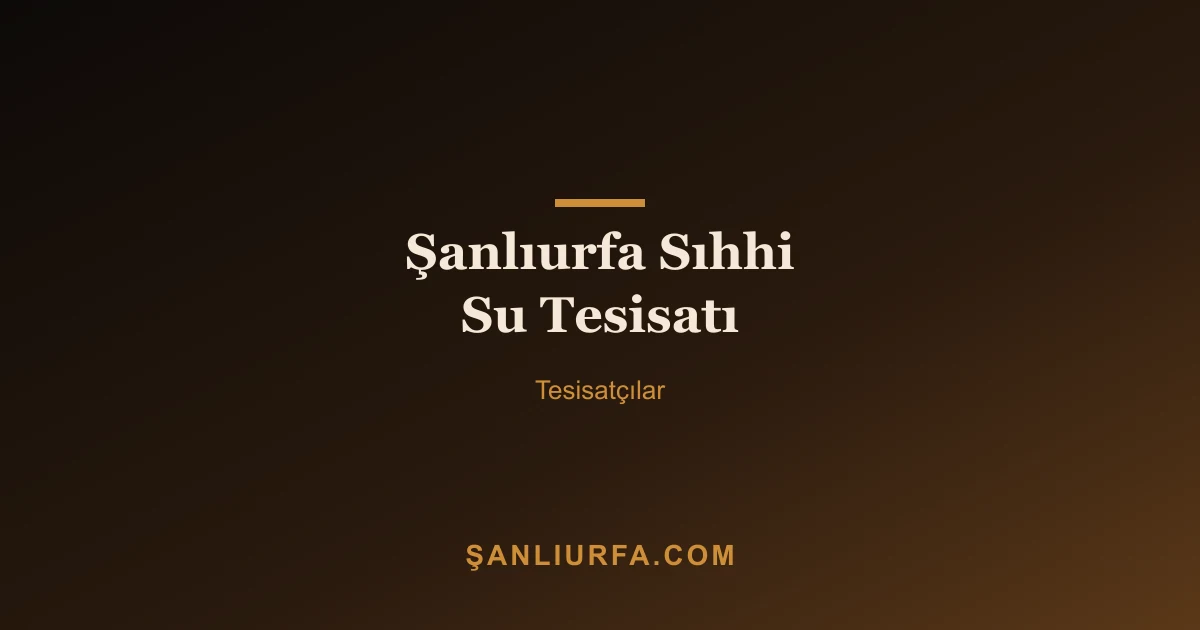 Şanlıurfa Sıhhi Su Tesisatı