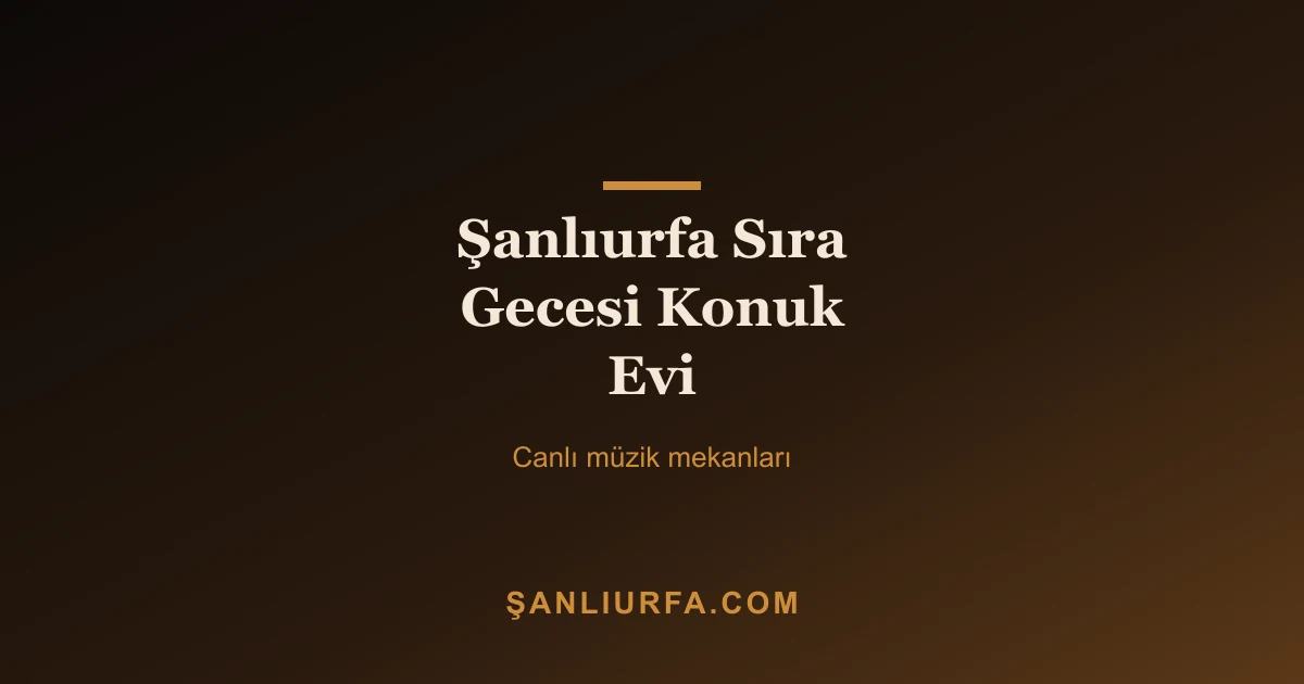 Şanlıurfa Sıra Gecesi Konuk Evi