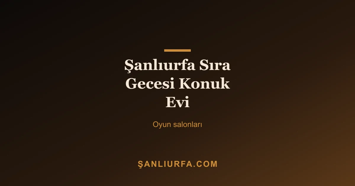 Şanlıurfa Sıra Gecesi Konuk Evi