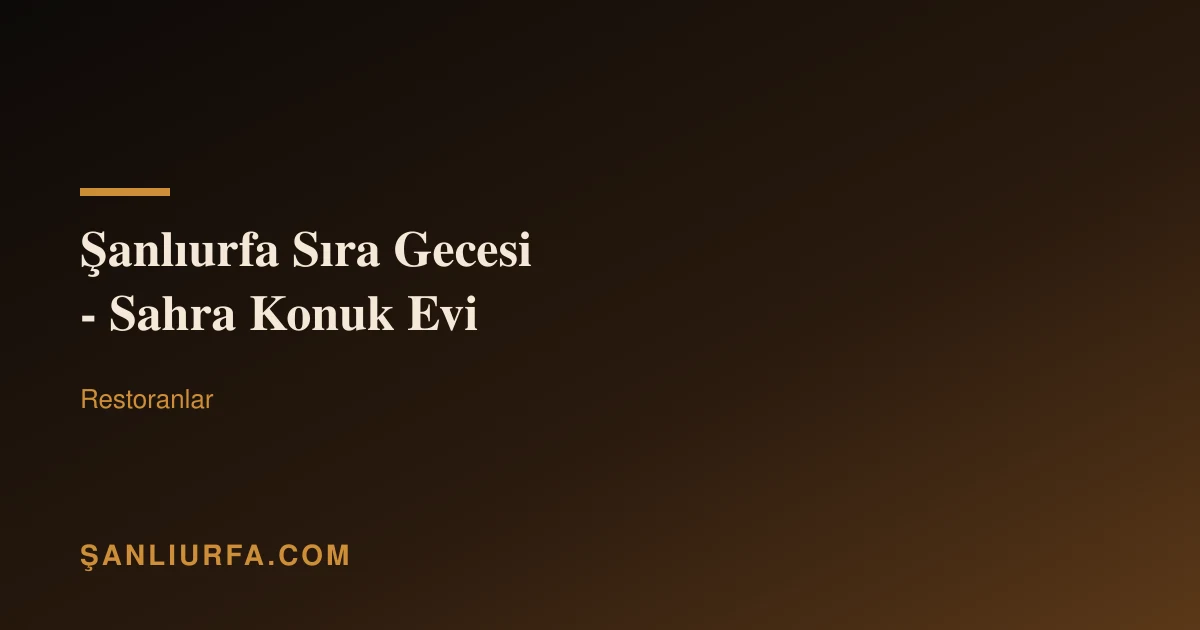 Şanlıurfa Sıra Gecesi - Sahra Konuk Evi