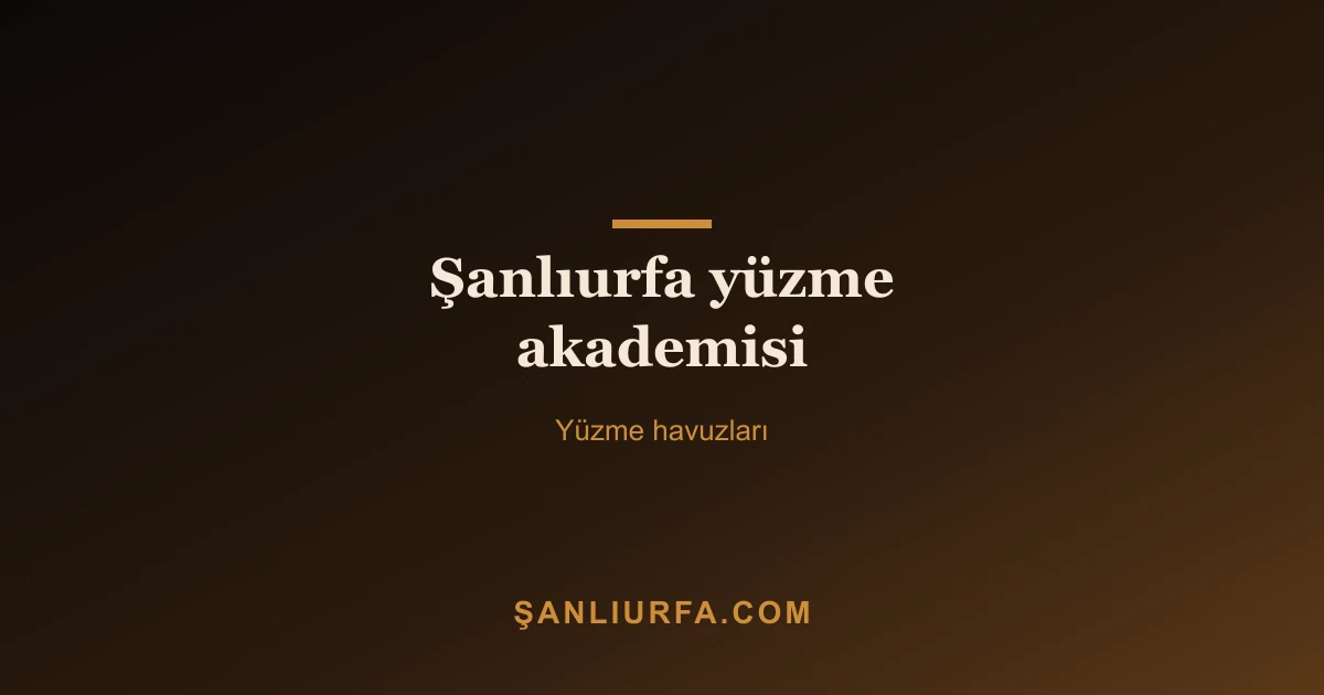 Şanlıurfa yüzme akademisi