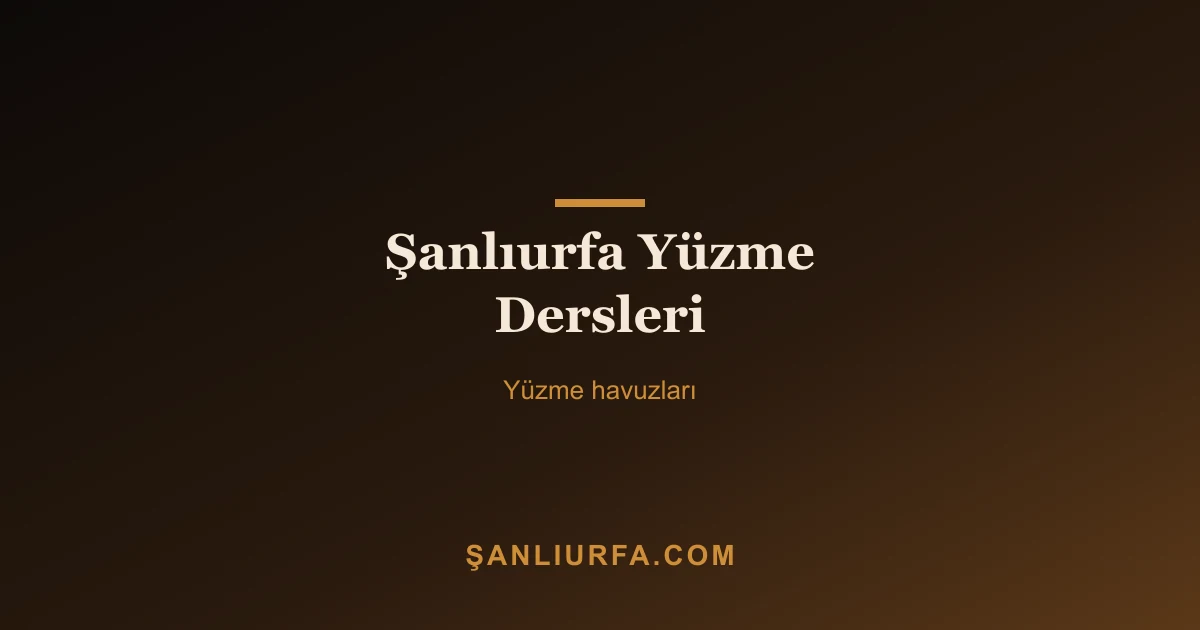 Şanlıurfa Yüzme Dersleri