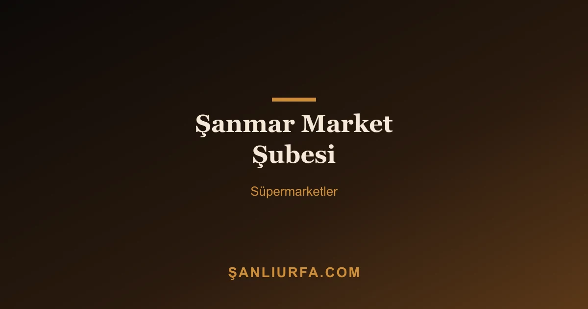 Şanmar Market Şubesi