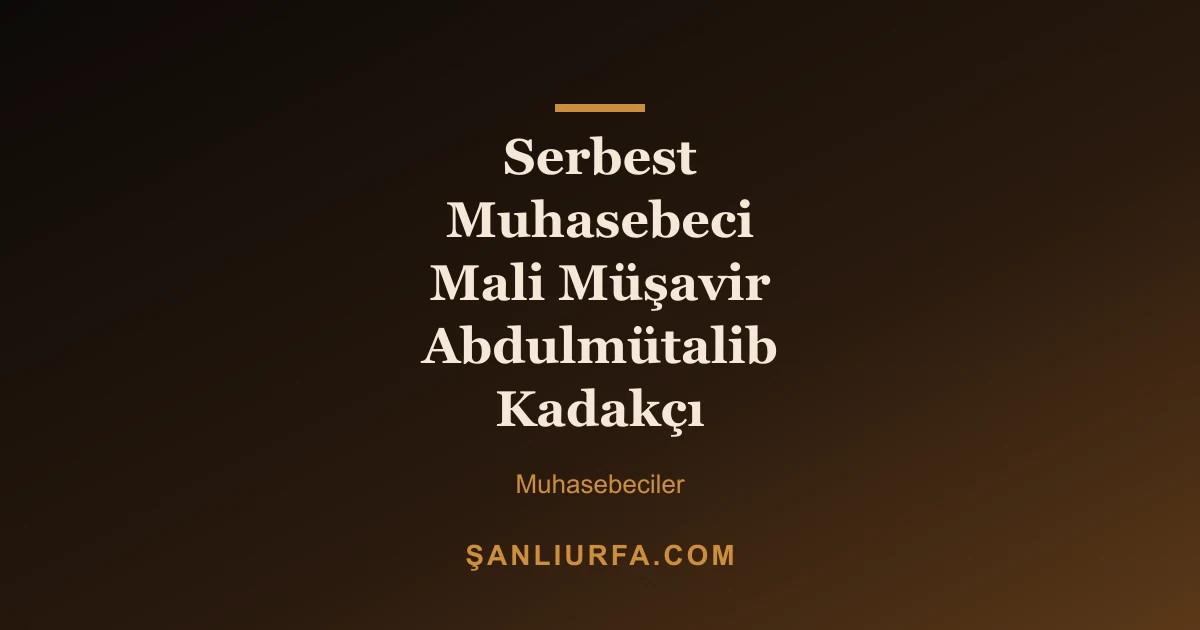 Serbest Muhasebeci Mali Müşavir Abdulmütalib Kadakçı