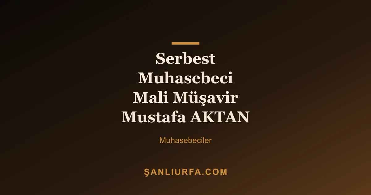 Serbest Muhasebeci Mali Müşavir Mustafa AKTAN