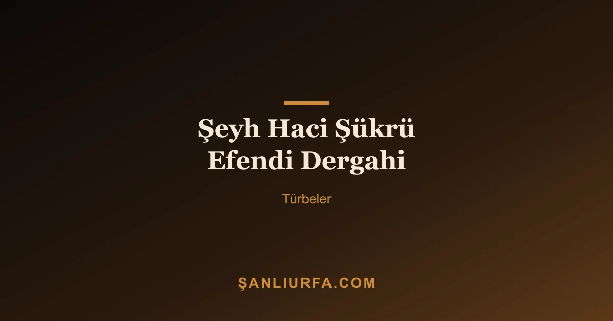 Şeyh Haci Şükrü Efendi Dergahi