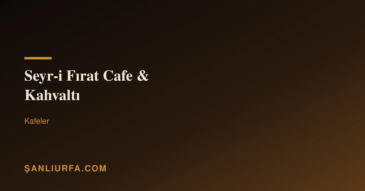 Seyr-i Fırat Cafe & Kahvaltı