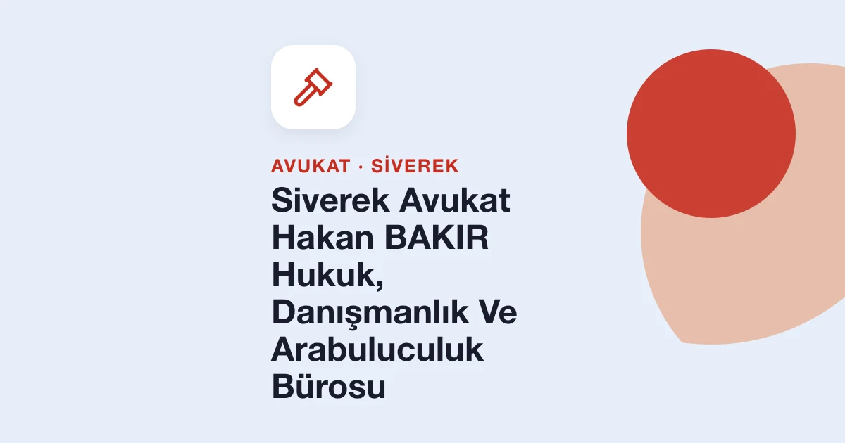 Siverek Avukat Hakan BAKIR Hukuk, Danışmanlık Ve Arabuluculuk Bürosu